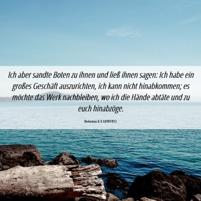 Picture 06 - Nehemia 6:3 LUTH1912 - Ich aber sandte Boten zu ihnen und ließ ihnen - Bible Verse Picture