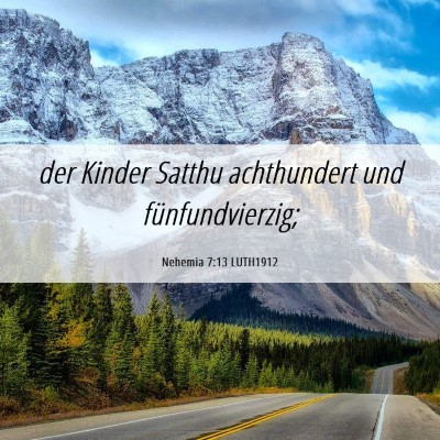 Picture 06 - Nehemia 7:13 LUTH1912 - der Kinder Satthu achthundert und - Bible Verse Picture