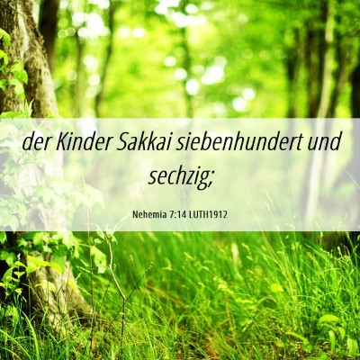 Picture 06 - Nehemia 7:14 LUTH1912 - der Kinder Sakkai siebenhundert und - Bible Verse Picture