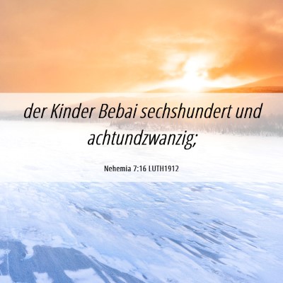 Picture 06 - Nehemia 7:16 LUTH1912 - der Kinder Bebai sechshundert und - Bible Verse Picture