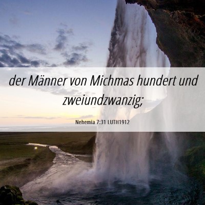 Picture 06 - Nehemia 7:31 LUTH1912 - der Männer von Michmas hundert und - Bible Verse Picture