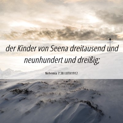 Picture 06 - Nehemia 7:38 LUTH1912 - der Kinder von Seena dreitausend und neunhundert - Bible Verse Picture