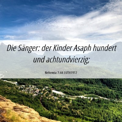 Picture 06 - Nehemia 7:44 LUTH1912 - Die Sänger: der Kinder Asaph hundert und - Bible Verse Picture