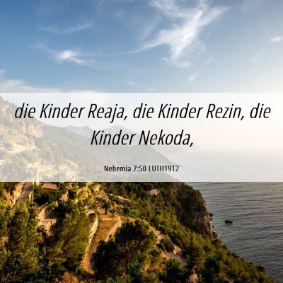 Picture 06 - Nehemia 7:50 LUTH1912 - die Kinder Reaja, die Kinder Rezin, die Kinder - Bible Verse Picture