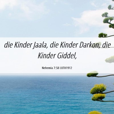 Picture 06 - Nehemia 7:58 LUTH1912 - die Kinder Jaala, die Kinder Darkon, die Kinder - Bible Verse Picture