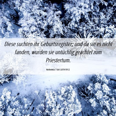 Picture 06 - Nehemia 7:64 LUTH1912 - Diese suchten ihr Geburtsregister; und da sie es - Bible Verse Picture