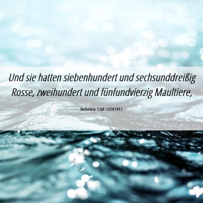 Picture 06 - Nehemia 7:68 LUTH1912 - Und sie hatten siebenhundert und sechsunddreißig - Bible Verse Picture