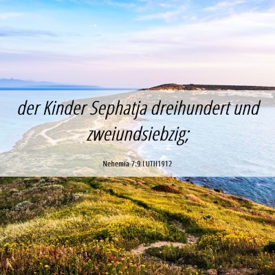 Picture 06 - Nehemia 7:9 LUTH1912 - der Kinder Sephatja dreihundert und - Bible Verse Picture