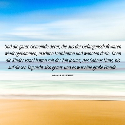 Picture 06 - Nehemia 8:17 LUTH1912 - Und die ganze Gemeinde derer, die aus der - Bible Verse Picture