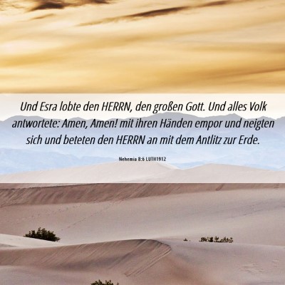 Picture 06 - Nehemia 8:6 LUTH1912 - Und Esra lobte den HERRN, den großen Gott. Und - Bible Verse Picture