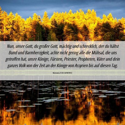 Picture 06 - Nehemia 9:32 LUTH1912 - Nun, unser Gott, du großer Gott, mächtig und - Bible Verse Picture