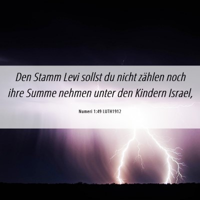 Picture 06 - Numeri 1:49 LUTH1912 - Den Stamm Levi sollst du nicht zählen noch ihre - Bible Verse Picture