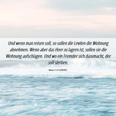 Picture 06 - Numeri 1:51 LUTH1912 - Und wenn man reisen soll, so sollen die Leviten - Bible Verse Picture