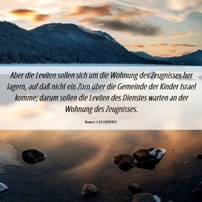 Picture 06 - Numeri 1:53 LUTH1912 - Aber die Leviten sollen sich um die Wohnung des - Bible Verse Picture