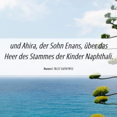 Picture 06 - Numeri 10:27 LUTH1912 - und Ahira, der Sohn Enans, über das Heer des - Bible Verse Picture