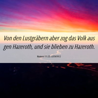 Picture 06 - Numeri 11:35 LUTH1912 - Von den Lustgräbern aber zog das Volk aus gen - Bible Verse Picture