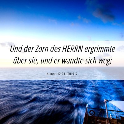 Picture 06 - Numeri 12:9 LUTH1912 - Und der Zorn des HERRN ergrimmte über sie, und - Bible Verse Picture