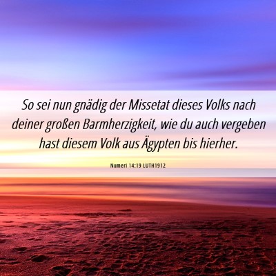 Picture 06 - Numeri 14:19 LUTH1912 - So sei nun gnädig der Missetat dieses Volks nach - Bible Verse Picture