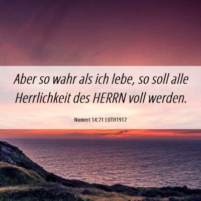 Picture 06 - Numeri 14:21 LUTH1912 - Aber so wahr als ich lebe, so soll alle - Bible Verse Picture