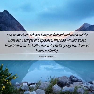 Picture 06 - Numeri 14:40 LUTH1912 - und sie machten sich des Morgens früh auf und - Bible Verse Picture