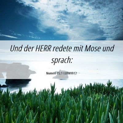 Picture 06 - Numeri 15:1 LUTH1912 - Und der HERR redete mit Mose und - Bible Verse Picture