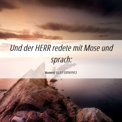 Picture 06 - Numeri 15:17 LUTH1912 - Und der HERR redete mit Mose und - Bible Verse Picture