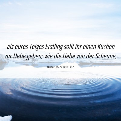 Picture 06 - Numeri 15:20 LUTH1912 - als eures Teiges Erstling sollt ihr einen Kuchen - Bible Verse Picture