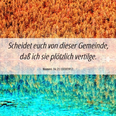Picture 06 - Numeri 16:21 LUTH1912 - Scheidet euch von dieser Gemeinde, daß ich sie - Bible Verse Picture
