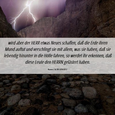 Picture 06 - Numeri 16:30 LUTH1912 - wird aber der HERR etwas Neues schaffen, daß die - Bible Verse Picture
