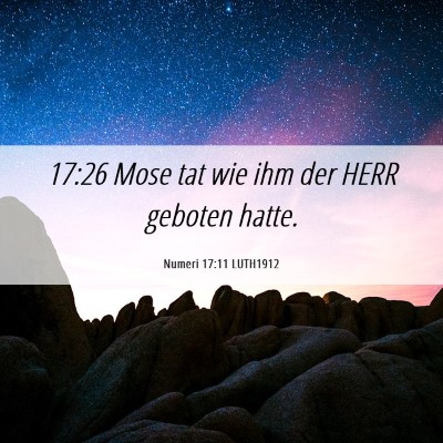 Picture 06 - Numeri 17:11 LUTH1912 - 17:26 Mose tat wie ihm der HERR geboten - Bible Verse Picture