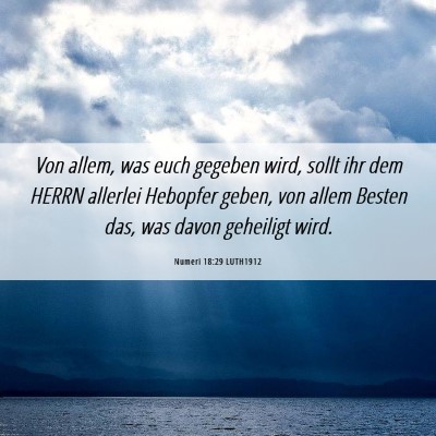 Picture 06 - Numeri 18:29 LUTH1912 - Von allem, was euch gegeben wird, sollt ihr dem - Bible Verse Picture