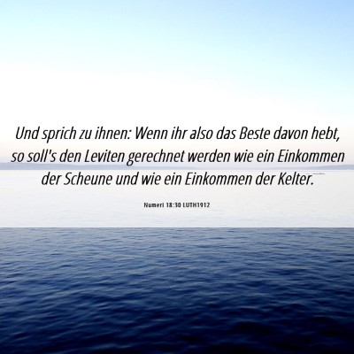 Picture 06 - Numeri 18:30 LUTH1912 - Und sprich zu ihnen: Wenn ihr also das Beste - Bible Verse Picture