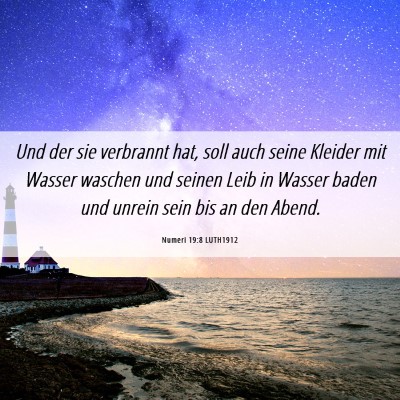 Picture 06 - Numeri 19:8 LUTH1912 - Und der sie verbrannt hat, soll auch seine - Bible Verse Picture