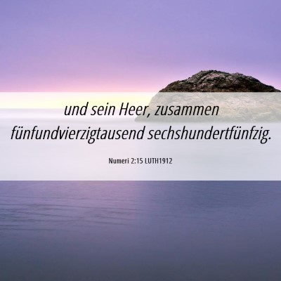 Picture 06 - Numeri 2:15 LUTH1912 - und sein Heer, zusammen fünfundvierzigtausend - Bible Verse Picture