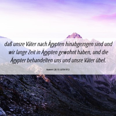 Picture 06 - Numeri 20:15 LUTH1912 - daß unsre Väter nach Ägypten hinabgezogen sind - Bible Verse Picture