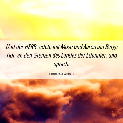 Picture 06 - Numeri 20:23 LUTH1912 - Und der HERR redete mit Mose und Aaron am Berge - Bible Verse Picture
