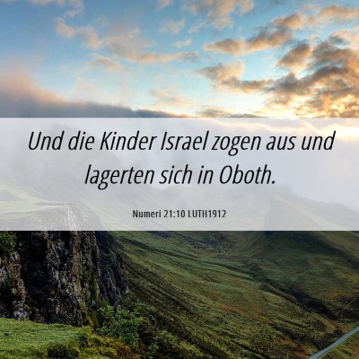 Picture 06 - Numeri 21:10 LUTH1912 - Und die Kinder Israel zogen aus und lagerten sich - Bible Verse Picture