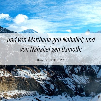 Picture 06 - Numeri 21:19 LUTH1912 - und von Matthana gen Nahaliel; und von Nahaliel - Bible Verse Picture