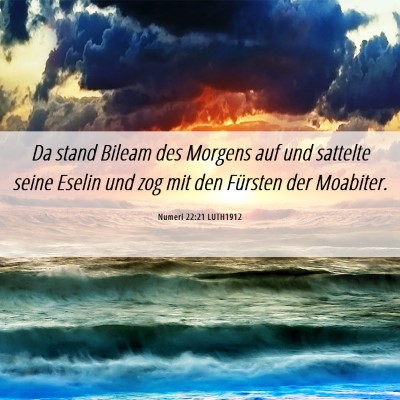 Picture 06 - Numeri 22:21 LUTH1912 - Da stand Bileam des Morgens auf und sattelte - Bible Verse Picture