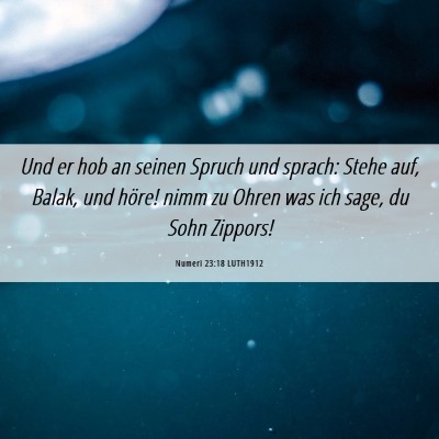 Picture 06 - Numeri 23:18 LUTH1912 - Und er hob an seinen Spruch und sprach: Stehe - Bible Verse Picture