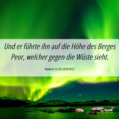 Picture 06 - Numeri 23:28 LUTH1912 - Und er führte ihn auf die Höhe des Berges Peor, - Bible Verse Picture