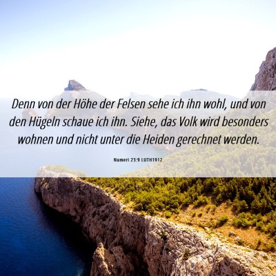 Picture 06 - Numeri 23:9 LUTH1912 - Denn von der Höhe der Felsen sehe ich ihn wohl, - Bible Verse Picture