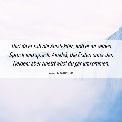 Picture 06 - Numeri 24:20 LUTH1912 - Und da er sah die Amalekiter, hob er an seinen - Bible Verse Picture