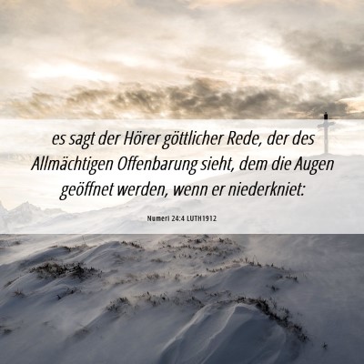 Picture 06 - Numeri 24:4 LUTH1912 - es sagt der Hörer göttlicher Rede, der des - Bible Verse Picture