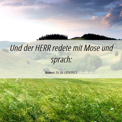 Picture 06 - Numeri 25:10 LUTH1912 - Und der HERR redete mit Mose und - Bible Verse Picture