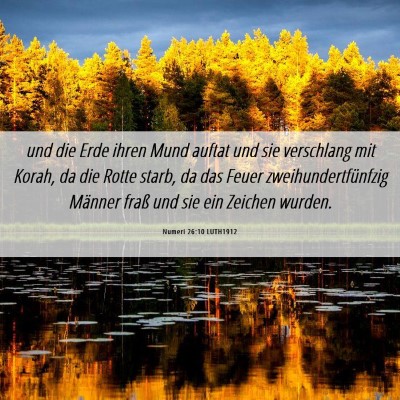 Picture 06 - Numeri 26:10 LUTH1912 - und die Erde ihren Mund auftat und sie verschlang - Bible Verse Picture