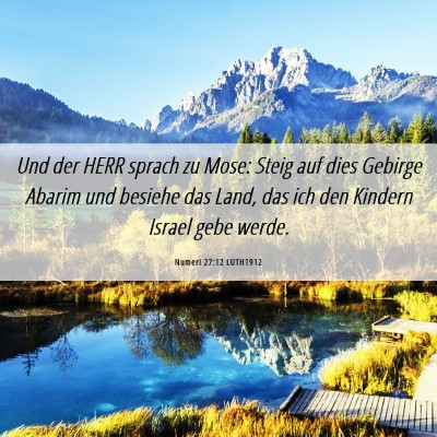 Picture 06 - Numeri 27:12 LUTH1912 - Und der HERR sprach zu Mose: Steig auf dies - Bible Verse Picture