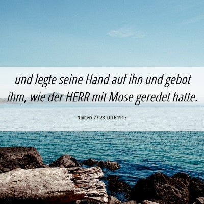 Picture 06 - Numeri 27:23 LUTH1912 - und legte seine Hand auf ihn und gebot ihm, wie - Bible Verse Picture
