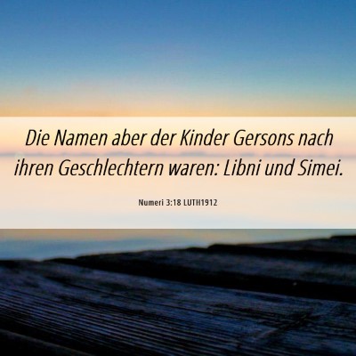 Picture 06 - Numeri 3:18 LUTH1912 - Die Namen aber der Kinder Gersons nach ihren - Bible Verse Picture