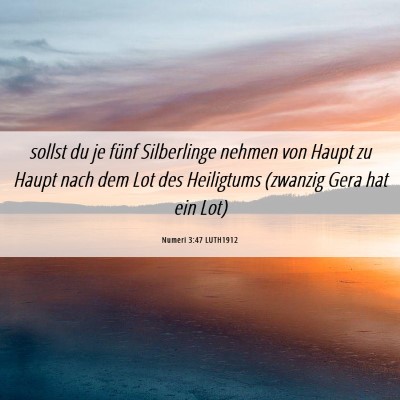 Picture 06 - Numeri 3:47 LUTH1912 - sollst du je fünf Silberlinge nehmen von Haupt - Bible Verse Picture